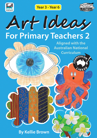 Art Ideas For Primary Teachers 2 (Year 3 - Year 6)